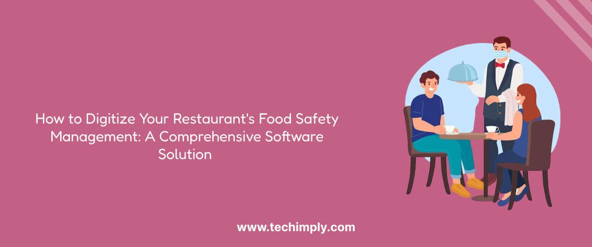 How to Digitize Your Restaurant's Food Safety Management: A Comprehensive Software Solution